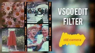 tutorial edit filter vsco old camera