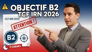 TCF IRN 2026 : Objectif B2 (400+) – Méthode simple + le PIÈGE à éviter