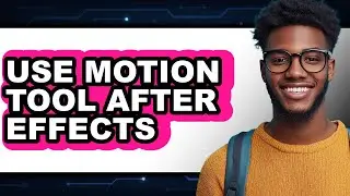 How to Use Motion Tool After Effects - Full Guide