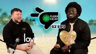 FlicksnFields S3 ep3: LOVE ISLAND IS BACK!!!!!!