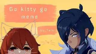 MEME {GO KITTY GO!!} -KEIA AND DILUC-#animation #meme #кейа #дилюк #геншинимпакт