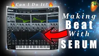 Making Beat With SERUM | How To Make Beat With SERUM Plugin