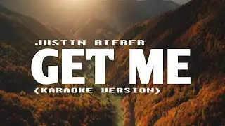 Justin Bieber - Get Me (Karaoke Version) feat. Kehlani