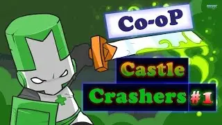 Castle Crashers - Весёлое начало #1(Co-Op)