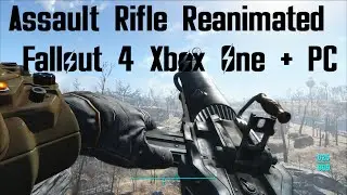 Assault Rifle Reanimated Mod Fallout 4 Xbox One (XB1) And PC 