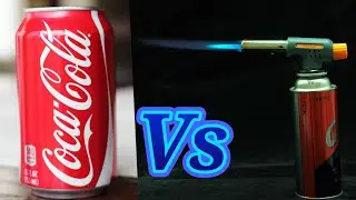 ГАЗОВОЙ ГОРЕЛКИ  Vs КОКА КОЛА, ПЕПСИ,