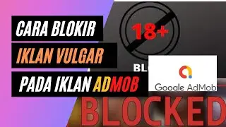 Cara blokir iklan vulgar pada app Iklan Admob