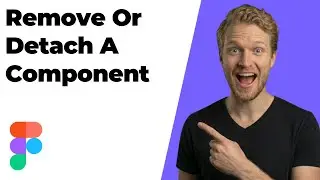 How To Remove Or Detach A Component In Figma (Easy Tutorial)