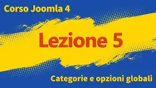 Corso Joomla 4 - Lezione 5 - Categorie e opzioni globali