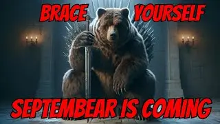 BRACE YOURSELF... SEPTEMBEAR IS COMING.