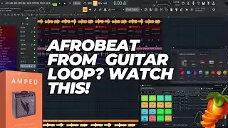 How to Make Afrobeat from a Guitar Loop 🎸🔥 | Full Beat Breakdown 🎧