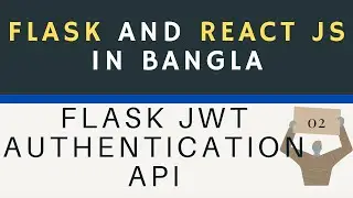 Flask and React js in Bangla(বাংলা)||Part-2||Flask JWT Authentication API