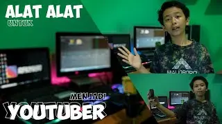 ALAT-ALAT UNTUK JADI YOUTUBER BOCAH GAK PERLU MAHAL