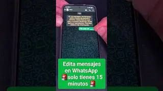 Edita mensajes en WhatsApp 🚨solo tienes 15 minutos 🚨 #smartphone #tips #whatsapp