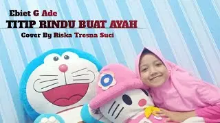 TITIP RINDU BUAT AYAH - EBIET G. ADE (COVER BY RISKA)