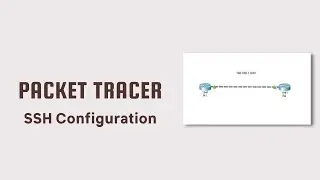 Cisco Packet Tracer - Lab 09 | Secure Shell (SSH) Configuration