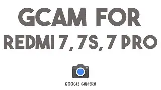 HOW TO INSTALL GCAM ON REDMI NOTE 7/ 7S/ 7 PRO