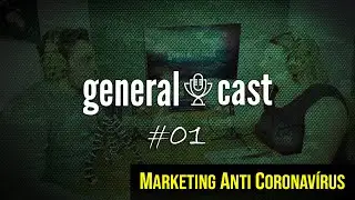 Coronavírus: Estratégia de Marketing para Sair da Crise - General Cast #01