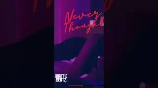 Uptempo RnB Type Beat “Never Thought”