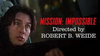 Mission: Impossible Directed by Robert B. Weide