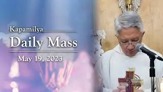 May 19, 2023 | Reward For Perseverance | Kapamilya Daily Mass