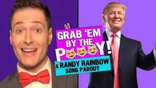 GRAB 'EM BY THE P***Y! (Censored) 😻 Randy Rainbow Song Parody