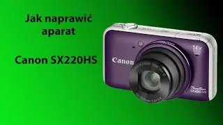 Canon SX220 – problemy z matrycą | Diagnoza i naprawa krok po kroku