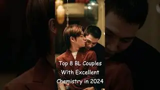 Top 8 BL Couples With Excellent Chemistry in 2024 #blrama #blseries #bl #bldrama #blactor