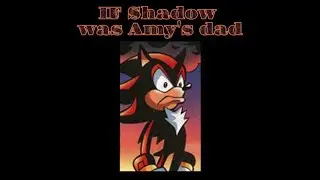 If Shadow Was Amy's Dad - LiseMiniParody