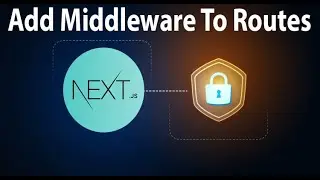 Add Middleware to Routes in Next JS | Protected Routes Using Middleware in Next JS