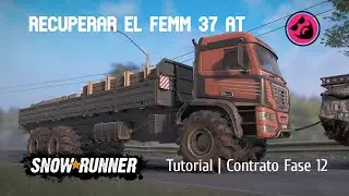 7 | SnowRunner fase 12 | Tutorial Femm 37 At | como recuperar rescatar el nuevo camión