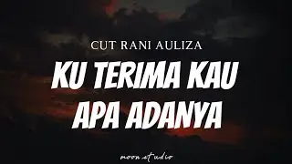 CUT RANI AULIZA - Ku Terima Kau Apa Adanya ( Lyrics )