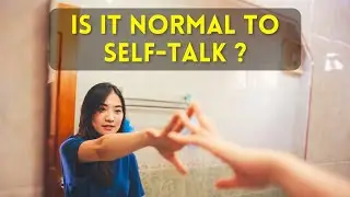 Is it normal to talk to yourself?  Power of self-talk