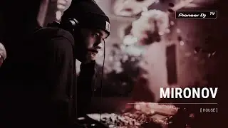 MIRONOV [ house ] @ Pioneer DJ TV