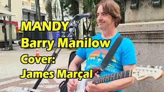 Mandy (Barry Manilow) Cover: James Marçal - Street Musician