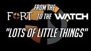 From the Fort to the Watch - Episode 1: Lots of Little Things