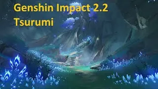 Genshin Impact 2.2  - Tsurumi, Chirai-Schrein und der Vierte und letzte Nistbaum - 4K Gameplay 