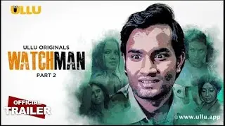 Watchman Part 2 Ullu Originals Official Trailer Releasing on 7th February 2023