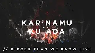 KarnaMu Ku Ada - IFGF Praise // Bigger Than We Know (LIVE)