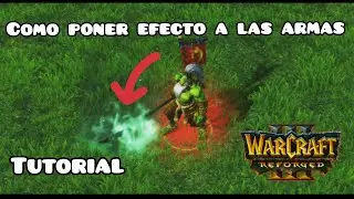 Como poner efecto especial a las armas: tutorial Editor Warcraft 3 Reforged