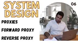 06 | Proxies | Forward Proxy Vs Reverse Proxy