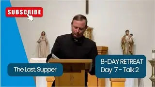 THE LAST SUPPER | DAY 7, TALK 2