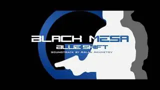 Black Mesa: Blue-Shift - Aslan Akhmetov - Meta Collide [EXTENDED SOUNDTRACK]