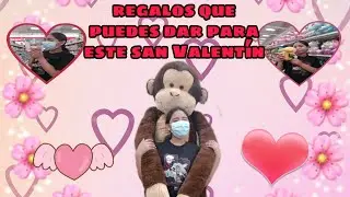 regalos que puedes dar  para SAN VALENTIN  (que dar para san valentin )