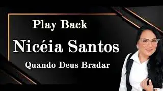 PLAY -BACK QUANDO DEUS  BRADAR  NICEIA  SANTOS