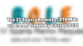 Top 25 SRs and YTPMVs on B.O.L.E TikTok - December 2023