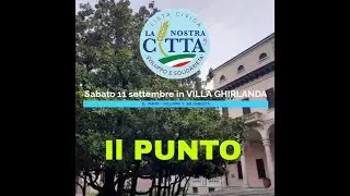 IL PUNTO: - Giuseppe Germinara - Incontro Pubblico della Lista Civica in Villa Ghirlanda