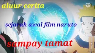 Seluruh Alur Cerita Anime Naruto || Awal Hingga Tamat!! ++ Sejarah Dunia Naruto