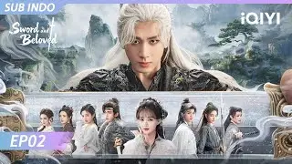 【INDO SUB】Sword and Beloved EP02 | Cheng Yi, Li Yitong | iQIYI Indonesia