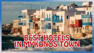 Mykonos : BEST HOTELS & GUESTHOUSES in Mykonos Town (Little Venice, Windmills, Old Port ...)